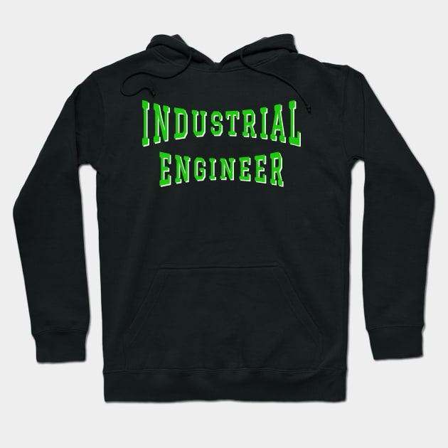 Industrial Engineer in Green Color Text Hoodie by The Black Panther